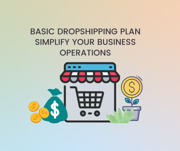 Colorful graphic depicting a dropshipping plan with a shopping cart, money bag, coins, and a plant, emphasizing simplified business operations.