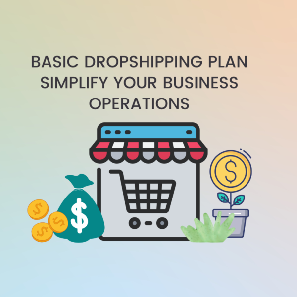 Colorful graphic depicting a dropshipping plan with a shopping cart, money bag, coins, and a plant, emphasizing simplified business operations.