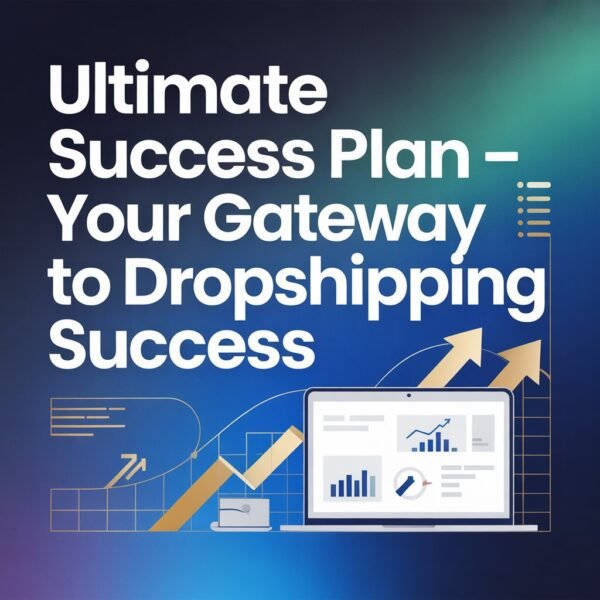 Ultimate Success Plan – Your Gateway to Dropshipping Success
